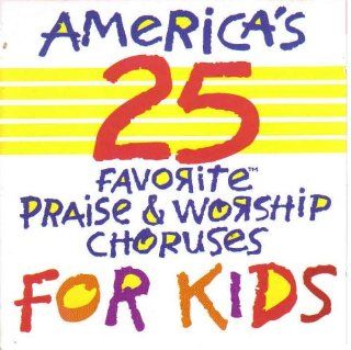 America's 25 Favorite Praise & Worship Choruses for Kids Music
