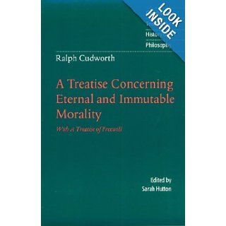 A Treatise Concerning Eternal and Immutable Morality With A Treatise of Freewill (Cambridge Texts in the History of Philosophy) (9780521479189) Ralph Cudworth, Sarah Hutton Books