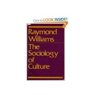 Sociology of Culture Raymond Williams 9780805206968 Books