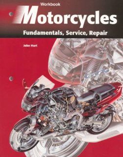 Motorcycles Fundamentals, Service, Repair (Workbook) Bruce A. Johns, David D. Edmundson, Robert Scharff 9781566374804 Books