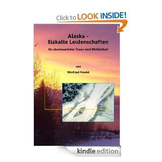 Alaska   Eiskalte Leidenschaften (German Edition) eBook Winfried Friedel Kindle Store