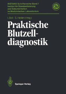 Praktische Blutzelldiagnostik (INSTAND Schriftenreihe) (German Edition) (9783540514039) Irene Boll, Silke Heller Books
