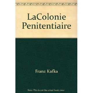 LaColonie Penitentiaire (Limited Edition 659/3000) (French Edition) Franz Kafka, Franz Kafka 9780785922766 Books