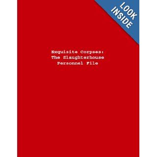 Exquisite Corpses The Slaughterhouse Personnel File Nicholas Siegrist, Timothy Meskers 9781598991758 Books