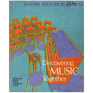 Discovering Music Together (Teacher Education Edition) Charles Leonhard, Beatrice Perham Krone, Irving Wolfe, Margaret Fullerton, Robert B. Smith Books