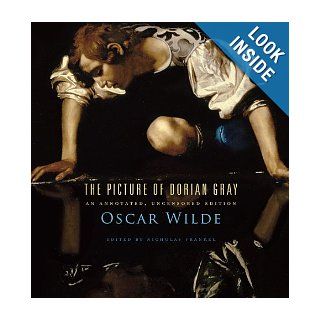 The Picture of Dorian Gray An Annotated, Uncensored Edition Oscar Wilde, Nicholas Frankel 9780674057920 Books