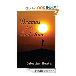 Dramas of the End Time eBook Celestine  Hunter Kindle Store