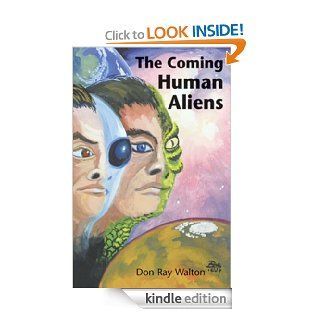 The Coming Human Aliens eBook Don Ray Walton Kindle Store