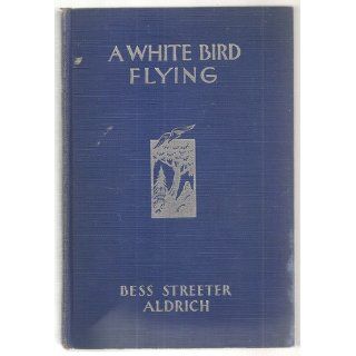 A White Bird Flying Bess Streeter Aldrich Books