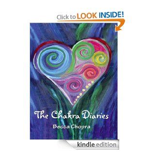 The Chakra Diaries eBook Becca Chopra Kindle Store