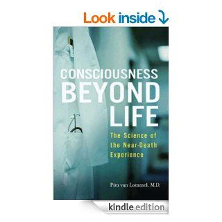 Consciousness Beyond Life The Science of the Near Death Experience eBook Pim van Lommel Kindle Store