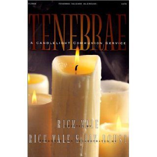 Tenebrae A Candlelight Communion Service Jay Rouse, Rick Vale 9783101192010 Books