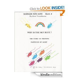 Why is the Sky Blue? (Science for Kids)   Kindle edition by Gale Trumbeaux. Children Kindle eBooks @ .