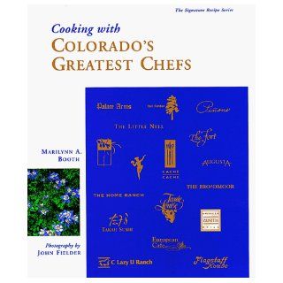 Cooking With Colorado's Greatest Chefs Lynn Booth 9781565791275 Books