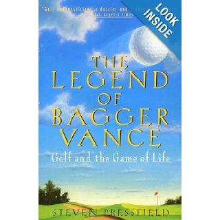 The Legend of Bagger Vance A Novel of Golf and the Game of Life Steven Pressfield 9780688140489 Books