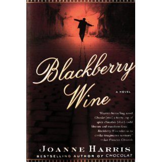 Blackberry Wine A Novel Joanne Harris Books