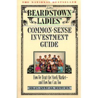 The Beardstown Ladies' Common Sense Investment Guide How We Beat the Stock Market   And How You Can Too The Beardstown Ladies' Investment Club, Leslie Whitaker 9780786881208 Books