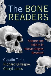 The Bone Readers SCIENCE AND POLITICS IN HUMAN ORIGINS RESEARCH (9781598744750) Claudio Tuniz, Richard Gillespie, Cheryl Jones Books