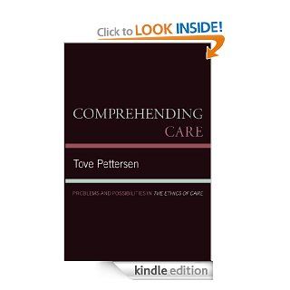 Comprehending Care Problems and Possibilities in The Ethics of Care eBook Tove Pettersen Kindle Store