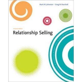 Relationship Selling 2nd (second) Edition by Mark W Johnston, Greg W Marshall [2008] Books