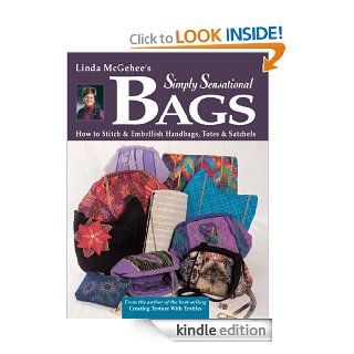 Simply Sensational Bags How to Stitch & Embellish Handbags, Totes & Satchels eBook Linda McGehee Kindle Store