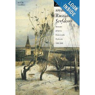A Life Under Russian Serfdom The Memoirs of Savva Dmitrievich Purlevskii, 1800 68 Boris B. Gorshkov, Savva Dmitrievich Purlevskii 9789637326158 Books