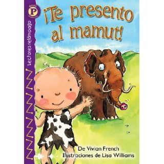 Te presento al mamut (Meet the Mammoth), Level P (Lectores Relampago Level P) (Spanish Edition) (9780769642178) Vivian French, Lisa Williams Books