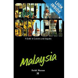 Culture Shock Malaysia (Culture Shock A Survival Guide to Customs & Etiquette) Heidi Munan 9781558680708 Books