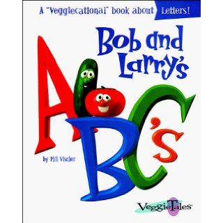 Bob and Larry's ABC's (Veggietales Series) Phil Vischer 9780849915086 Books