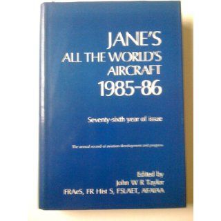 Jane's All the World's Aircraft, 1985 1986 John W. Taylor 9780710608215 Books