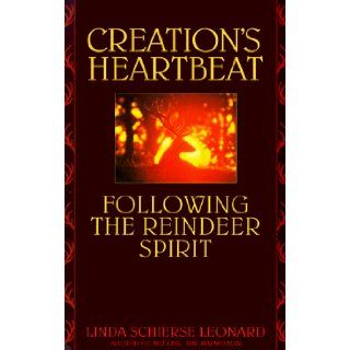 Creation's Heartbeat Following the Reindeer Spirit Linda Schierse Leonard 9780553375299 Books