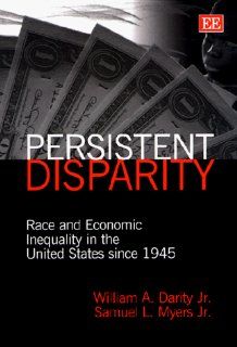 Persistent Disparity Race and Economic Inequality in the United States since 1945 (9781858986654) William A. Darity, Samuel L. Myers Jr. Books