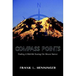 Compass Points Frank L. Henninger 9781599263021 Books