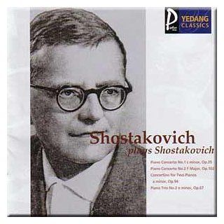 Shostakovich plays Shostakovich   Piano Concerto No.1 & 2, Concertino for Two Pianos, Piano Trio No.2   Dmitry Shostakovich Music