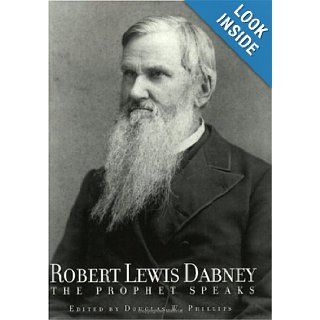 Robert Louis Dabney The Prophet Speaks (Battlefield Evangelism) Robert Lewis Dabney 9781929241415 Books
