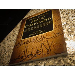 Learn to Write Arabic Calligraphy Omar Nizam Uddin 9780993614507 Books