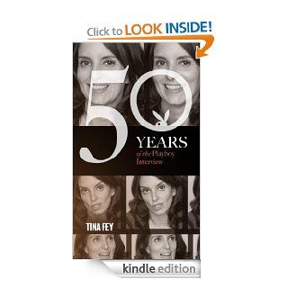 Tina Fey The Playboy Interview (50 Years of the Playboy Interview) eBook Playboy , Tina  Fey Kindle Store