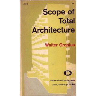 Scope of Total Architecture Walter Gropius, B&W Illustrations Books