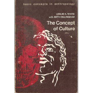 The Concept Of Culture Leslie A. White & Beth Dillingham 9788087233320 Books