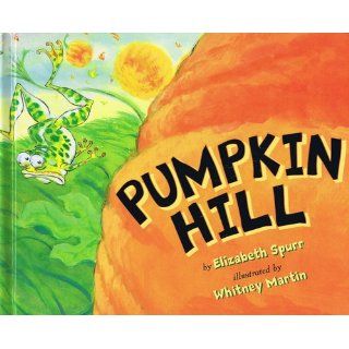 Pumpkin Hill Elizabeth Spurr, Whitney Martin 9780823418695 Books