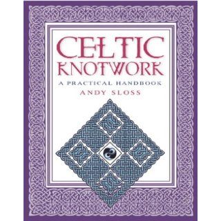 How To Draw Celtic Knotwork A Practical Handbook Andy Sloss 9780304361250 Books