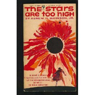The Stars are Too High Agnew H. Bahnson Books