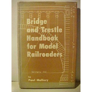 Bridge and trestle handbook for model railroaders Paul Mallery Books