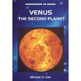 Venus the Second Planet (Countdown to Space) Michael D. Cole 9780766015098 Books