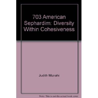 703 American Sephardim Diversity within cohesiveness Judith Mizrahi 9780963542502 Books