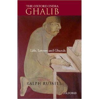 The Oxford India Ghalib Life, Letters and Ghazals (Hardcover) (Oxford India Collection) Ralph Russell 9780195660371 Books