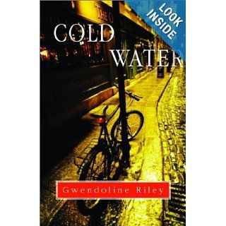 Cold Water Gwendoline Riley 9780786711093 Books