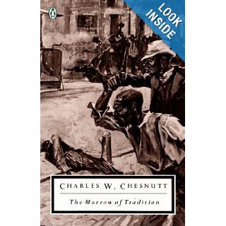 The Marrow of Tradition (Penguin Classics) Charles W. Chesnutt, Eric J. Sundquist 9780140186864 Books