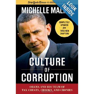 Culture of Corruption Obama and His Team of Tax Cheats, Crooks, and Cronies Michelle Malkin 9781596986206 Books
