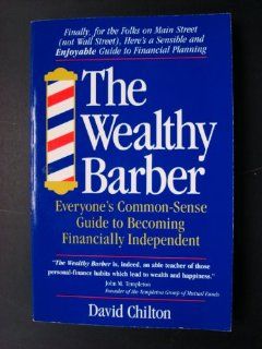 The Wealthy Barber Everyone's Commonsense Guide to Becoming Financially Independent David Chilton Books